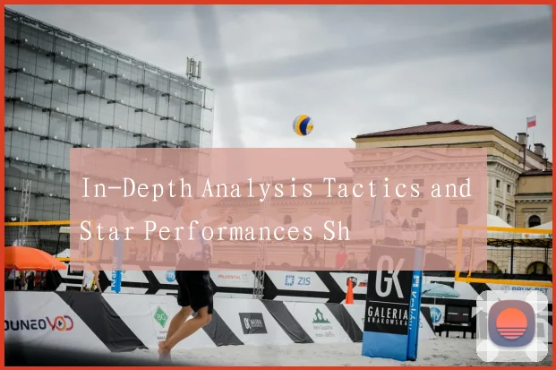 In-Depth Analysis Tactics and Star Performances Sh